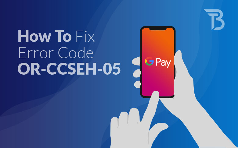 How To Fix Error Code OR-CCSEH-05