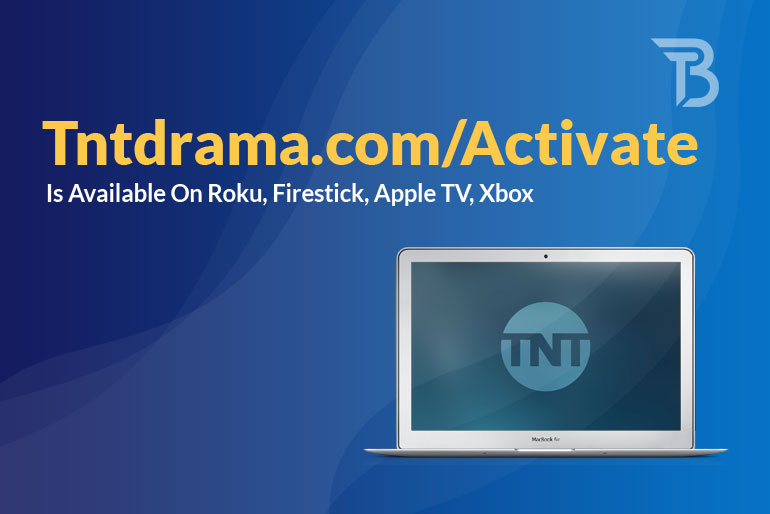 Tntdrama.com/Activate Is Available On Roku, Firestick, Apple TV, Xbox