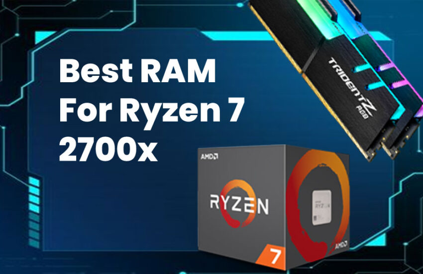Best RAM For Ryzen 7 2700x (Review & Buying Guide) in 2024